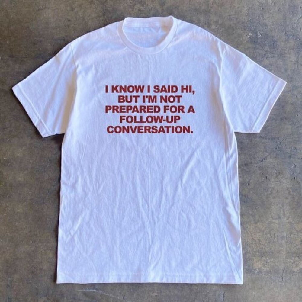 Follow Up Conversation Introvert Funny Gift Unisex T-Shirt